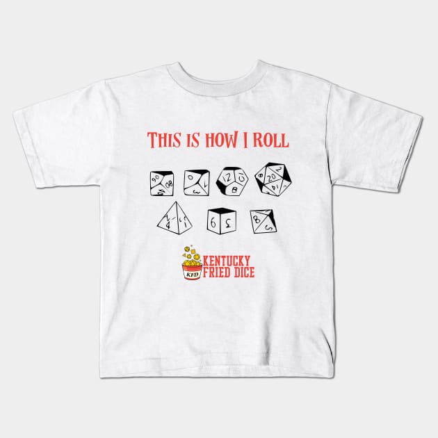 This Is How I Roll Kids T-Shirt by KYFriedDice